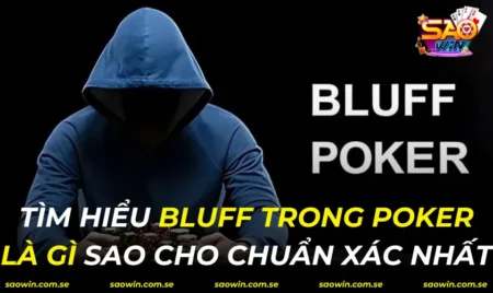 Bluff Trong Poker Là Gì