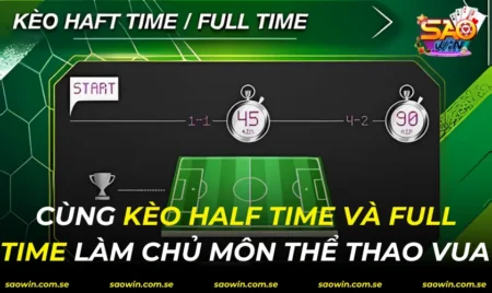 Kèo Half Time Và Full Time