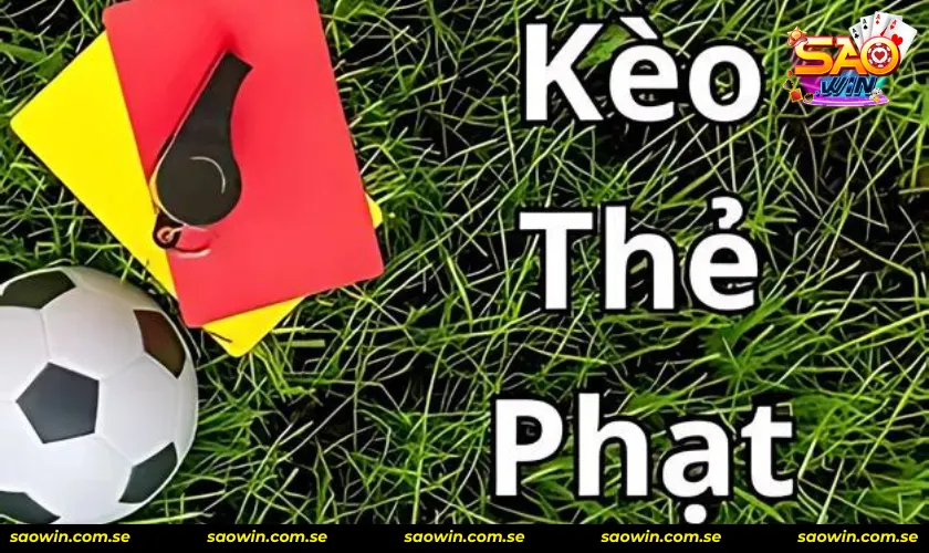 Nắm rõ thuật ngữ kèo thẻ phạt là gì chi tiết