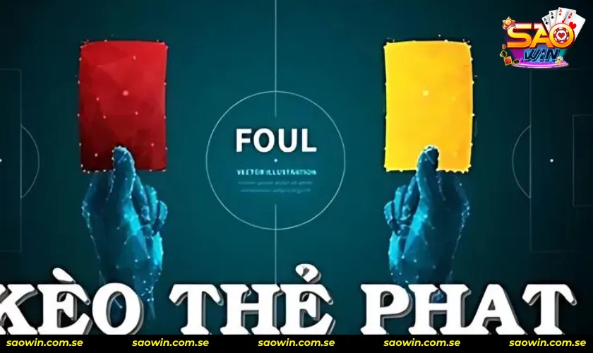 Những điều cần nắm trong kèo thẻ phạt là gì